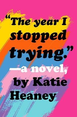 Katie Heaney : The year I stopped trying