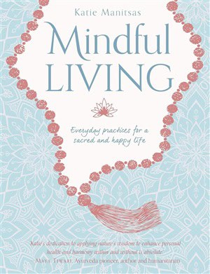 Katie Manitsas : Mindful Living