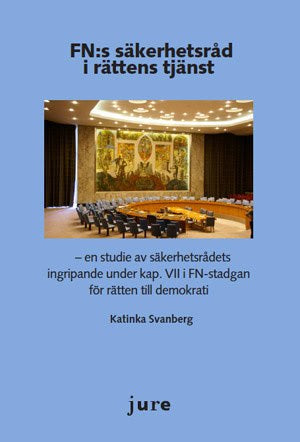 Katinka Svanberg : FN:s säkerhetsråd i rättens tjänst