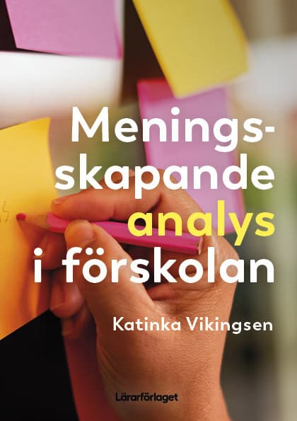 Katinka Vikingsen : Meningsskapande analys i förskolan