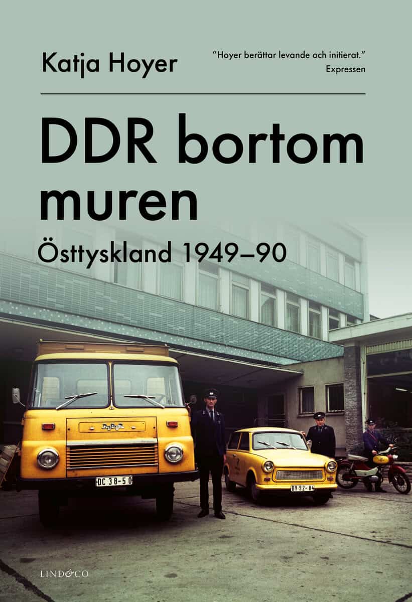 Katja Hoyer : DDR bortom muren : Östtyskland 1949-90