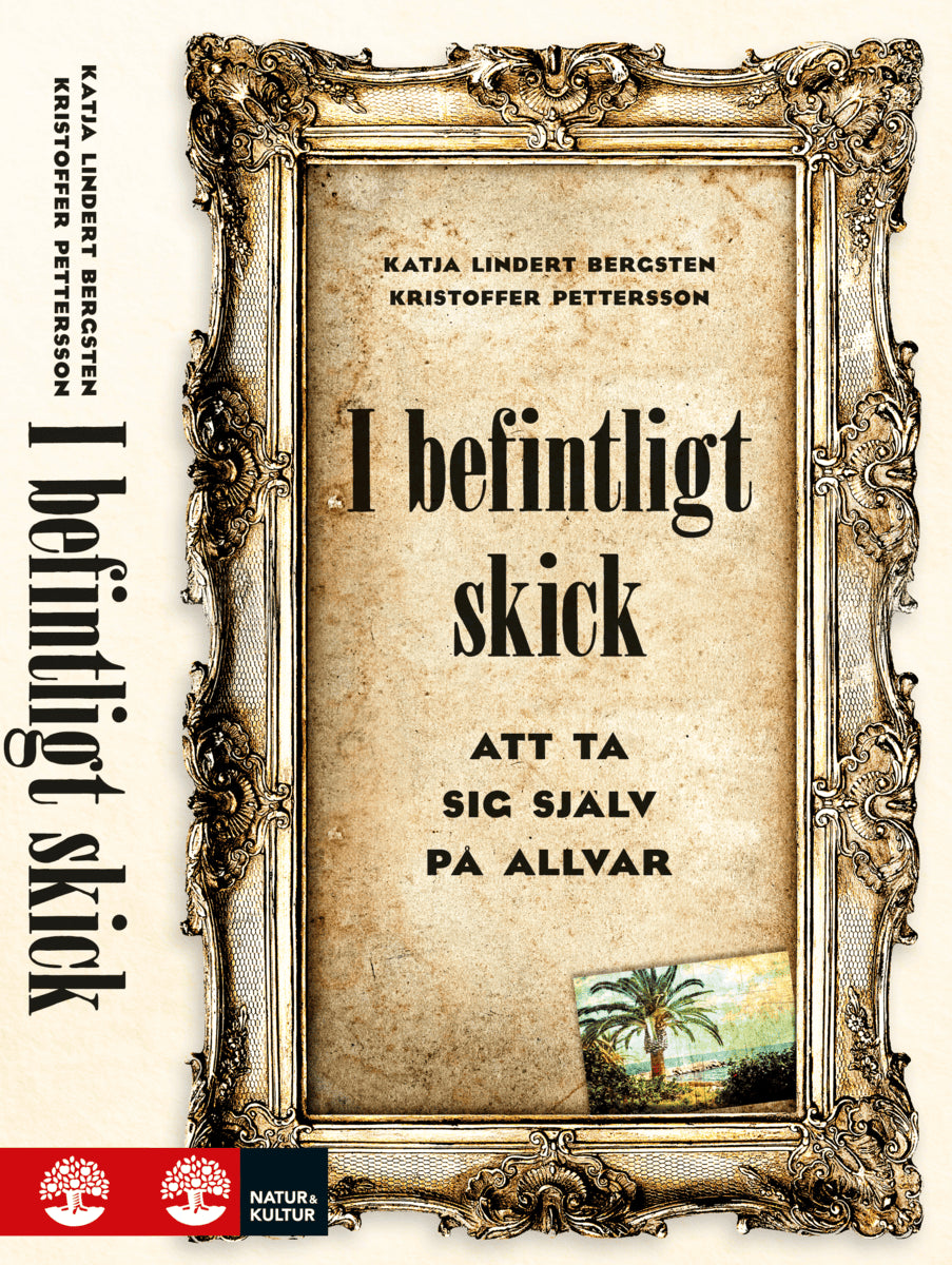 Lindert Bergsten, Katja ; Pettersson, Kristoffer : I befintligt skick : Att ta sig själv på allvar