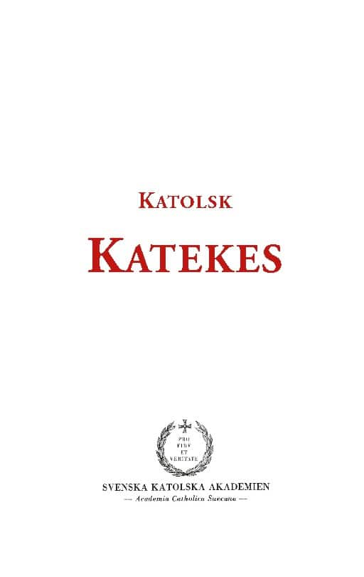 Katolsk katekes för det apostoliska vikariatet i Sverige : med biskopligt godkännande