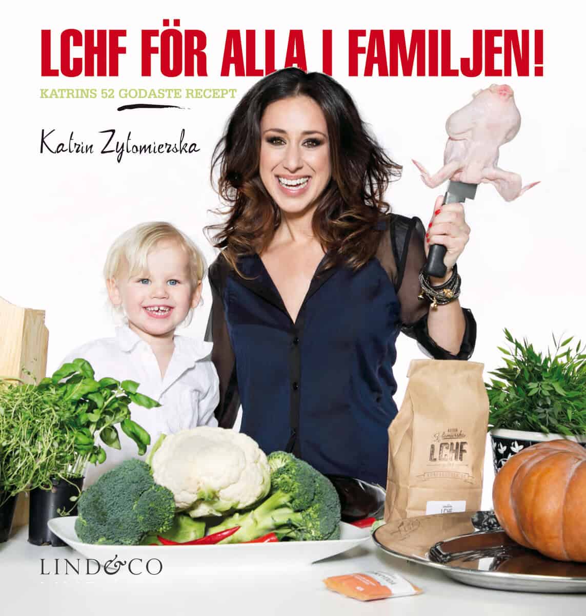 Katrin Zytomierska : LCHF för alla i familjen! : Katrins 52 godaste recept