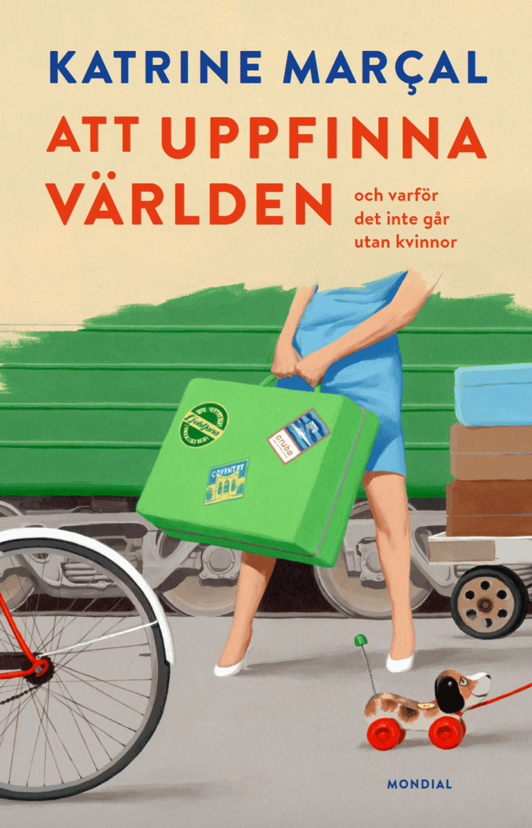 Katrine Kielos : Att uppfinna världen : hur historiens största feltänk satte käppar i hjulet