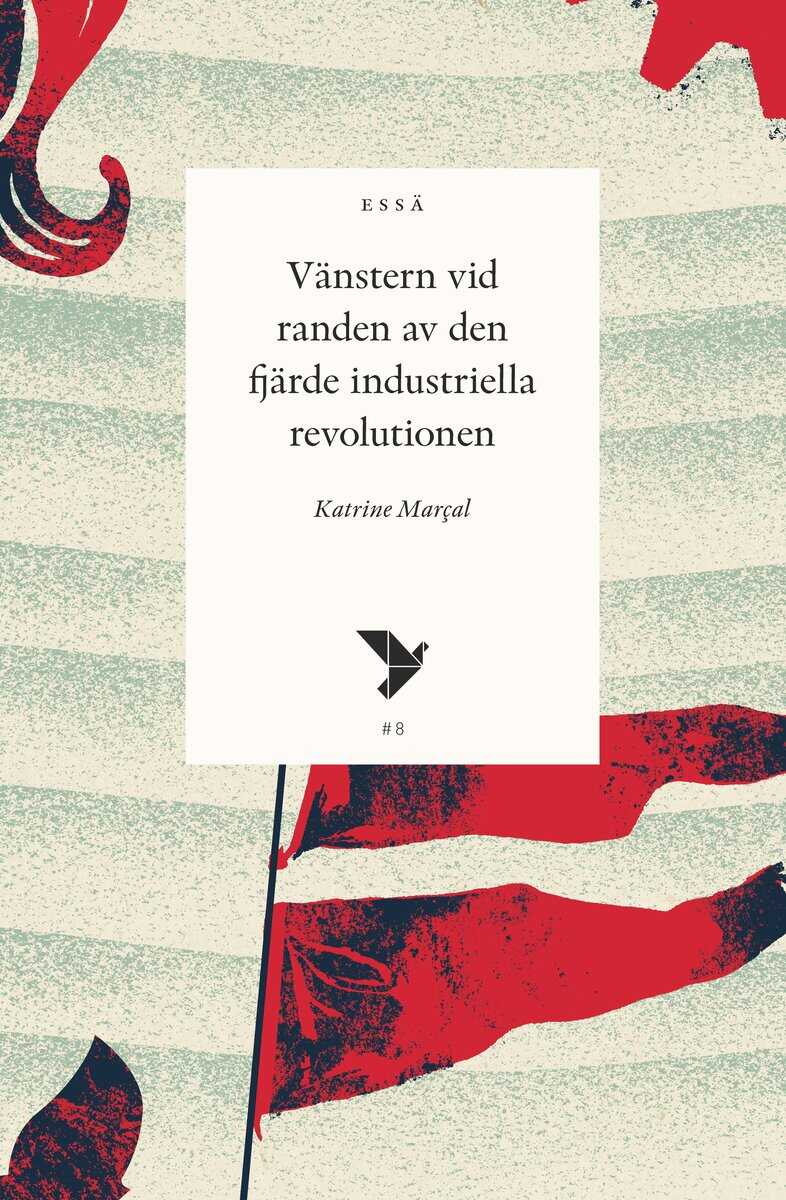 Katrine Marçal : Vänstern vid randen av den fjärde industriella revolutionen