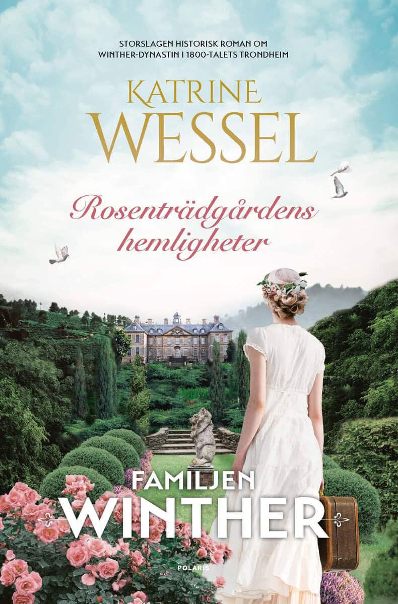 Katrine Wessel : Rosenträdgårdens hemligheter
