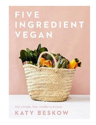 Katy Beskow : Five Ingredient Vegan