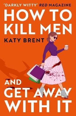 Katy Brent : How to Kill Men and Get Away With It