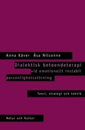 Kåver, Anna ; Nilsonne, Åsa : Dialektisk beteendeterapi vid emotionellt instabil personlighetsstörning : Häftad utgåva av originalutgåva från 2002