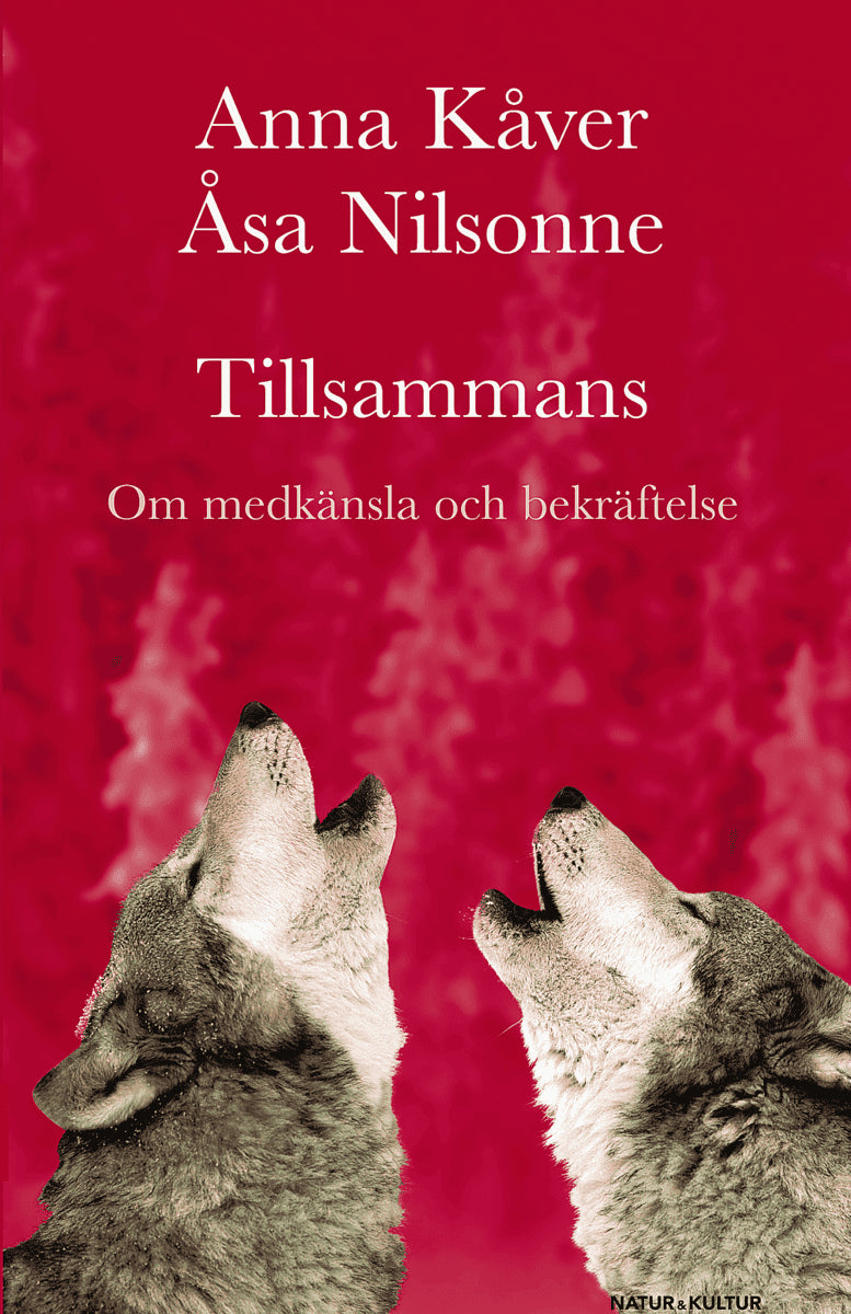 Kåver, Anna ; Nilsonne, Åsa : Tillsammans : om medkänsla och bekräftelse
