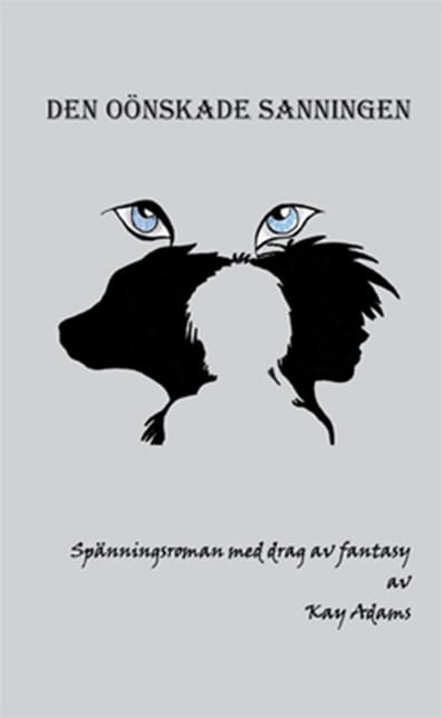 Kay Adams : Den oönskade sanningen : spänningsroman med drag av fantasy