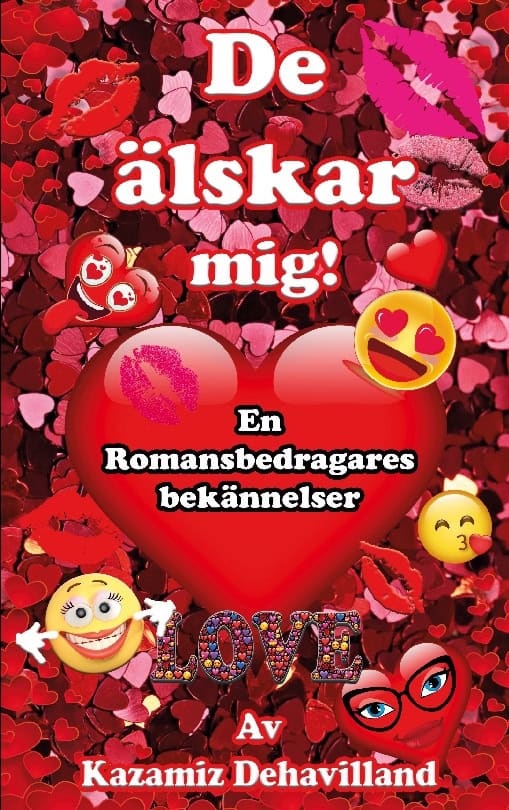 Kazamiz Dehavilland : De älskar mig! : en romansbedragares bekännelser
