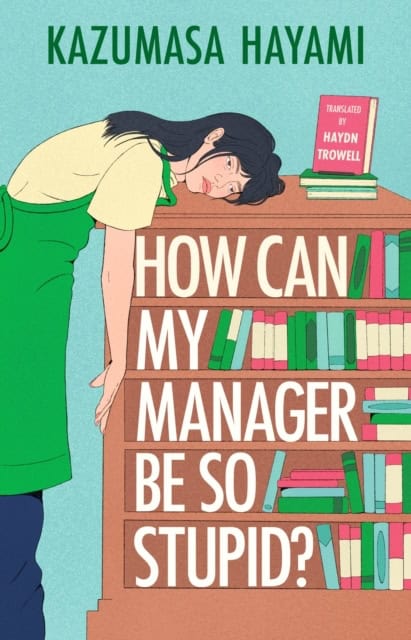 Kazumasa Hayami : How Can My Manager Be So Stupid?