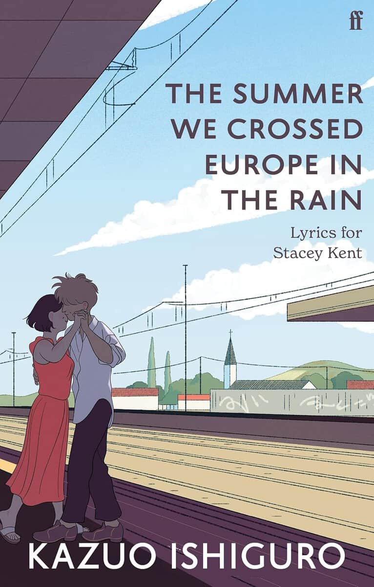 Kazuo Ishiguro : The Summer We Crossed Europe in the Rain