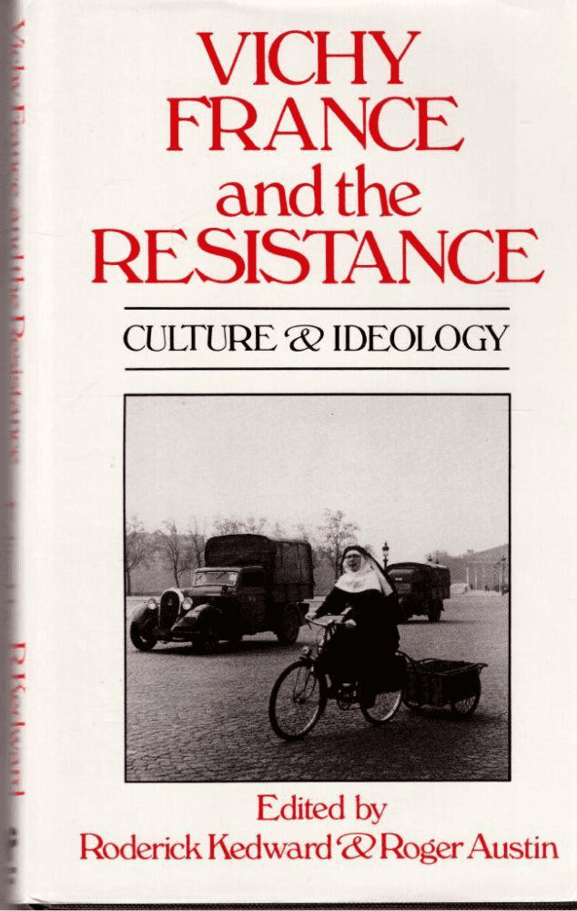 Kedward, Roderick ; Austin, Roger (ed) : Vichy France and the Resistance. Culture & Ideology