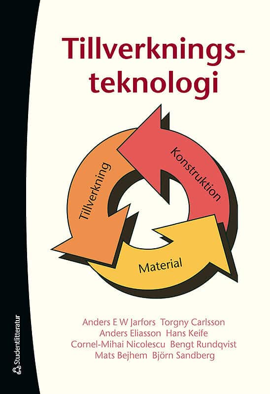 Keife, Hans ; Jarfors, Anders ; Nicolescu, Cornell-Mihai ; Carlsson, Torgny ; Eliasson, Anders ; Sandberg, Björn ; Bejhem, Mats : Tillverkningsteknologi