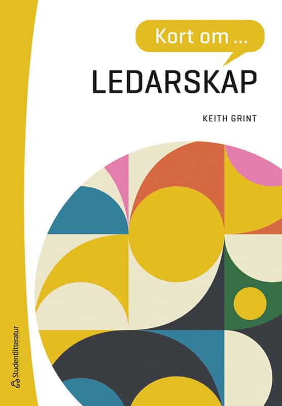 Keith Grint : Kort om ledarskap