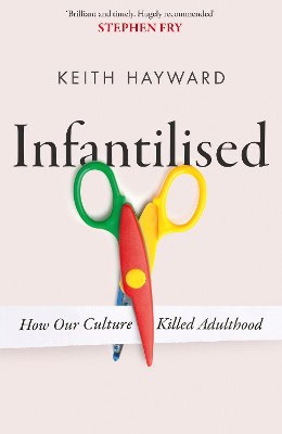 Keith J. Hayward : Infantilised