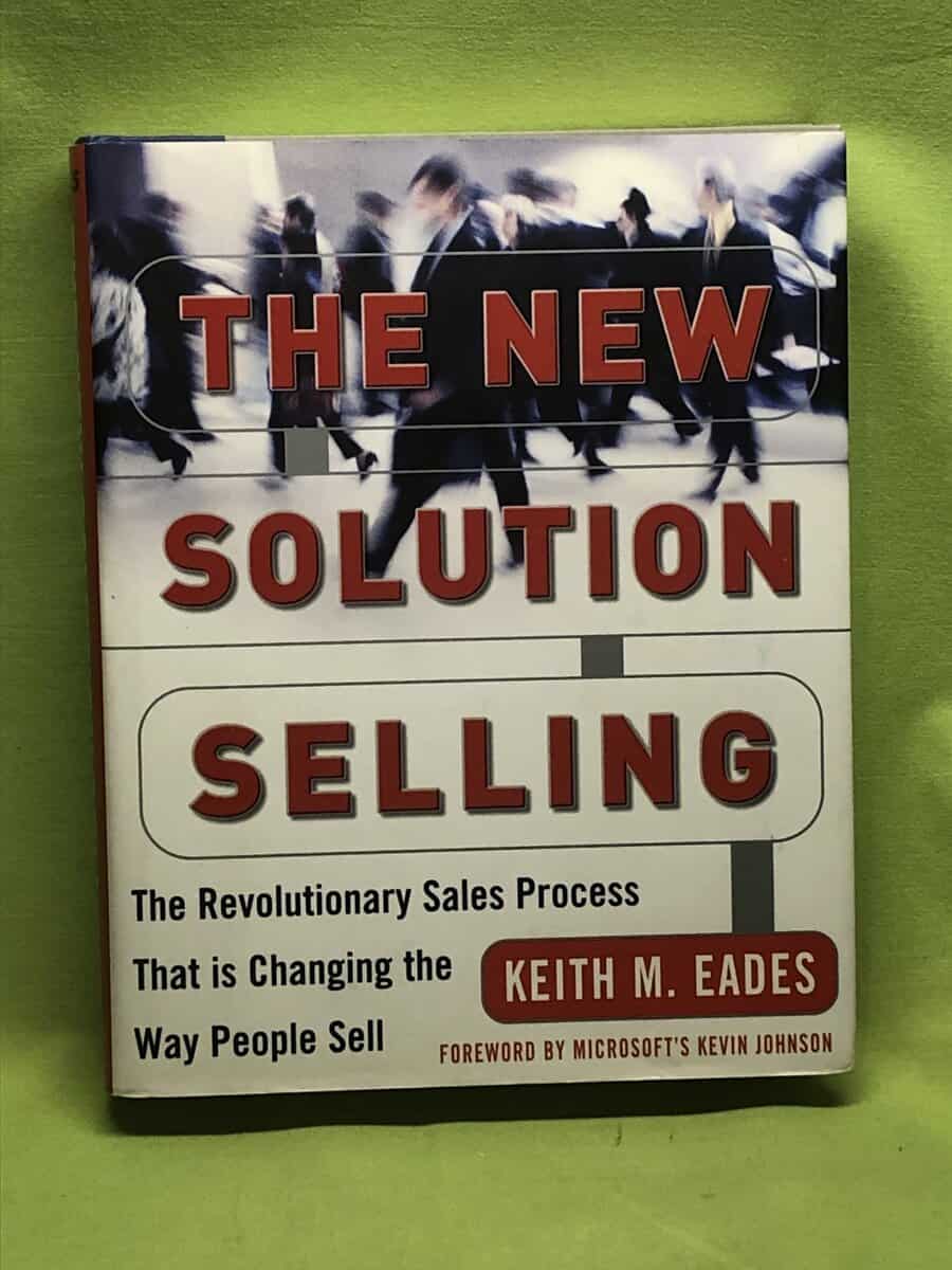 Keith M. Eades : The new solution selling the revolutionary sales process that is changing the way people sell