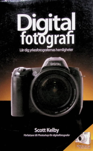 Kellby Scott : Digital fotografi., Lär dig yrkesfotografernas hemligheter
