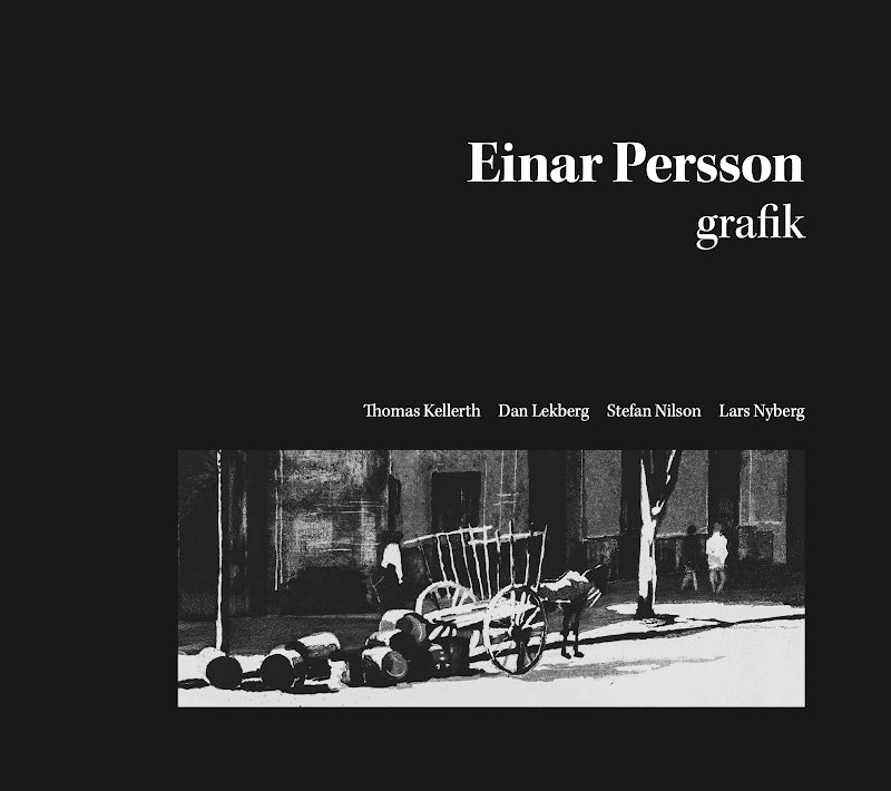 Kellerth, Thomas ; Lekberg, Dan ; Nilson, Stefan ; Nyberg, Lars : Einar Persson grafik