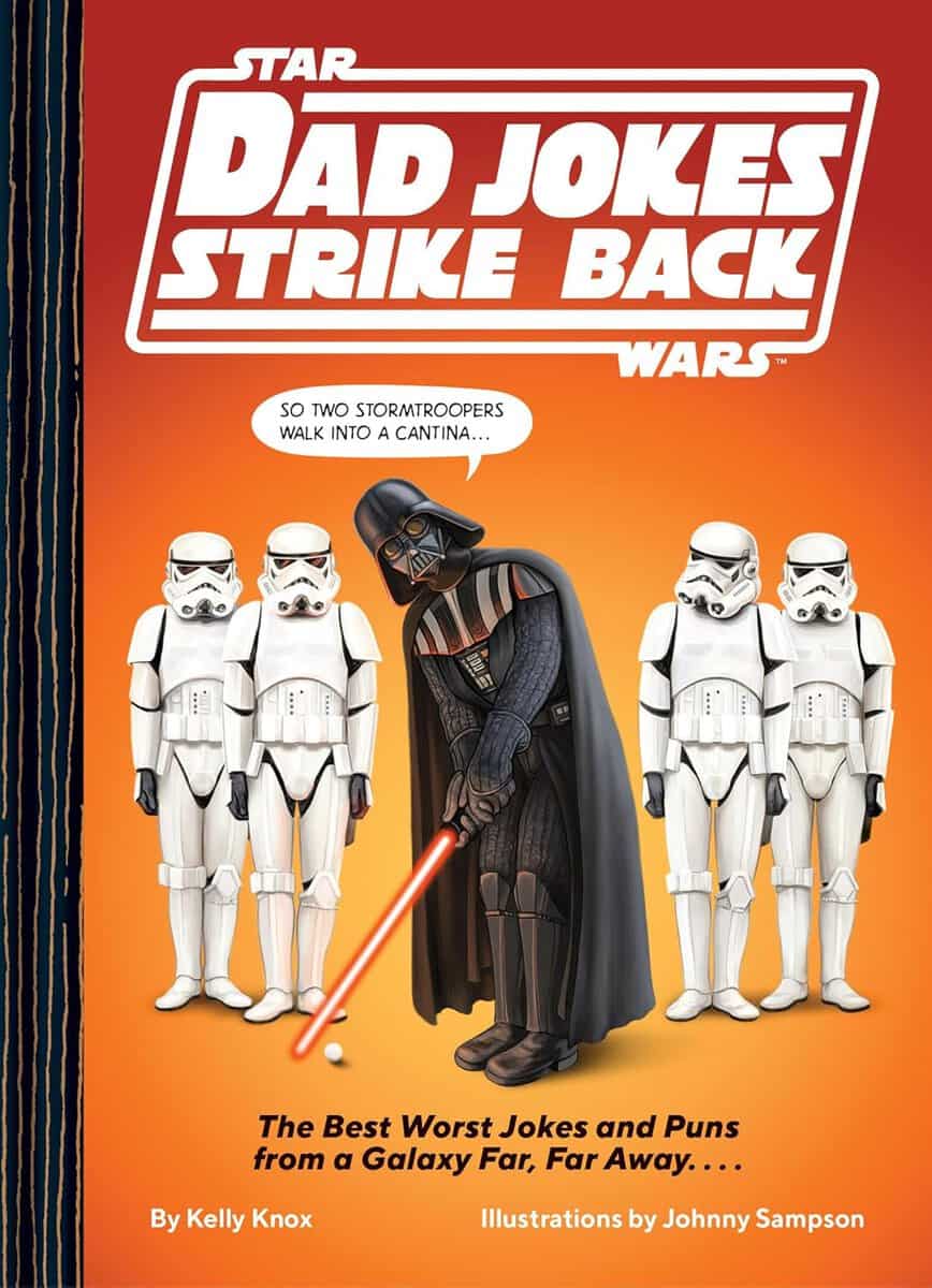 Kelly Knox : Star Wars Dad Jokes Strike Back The Best Worst Jokes and Puns from a Galaxy Far, Far Away. . . .