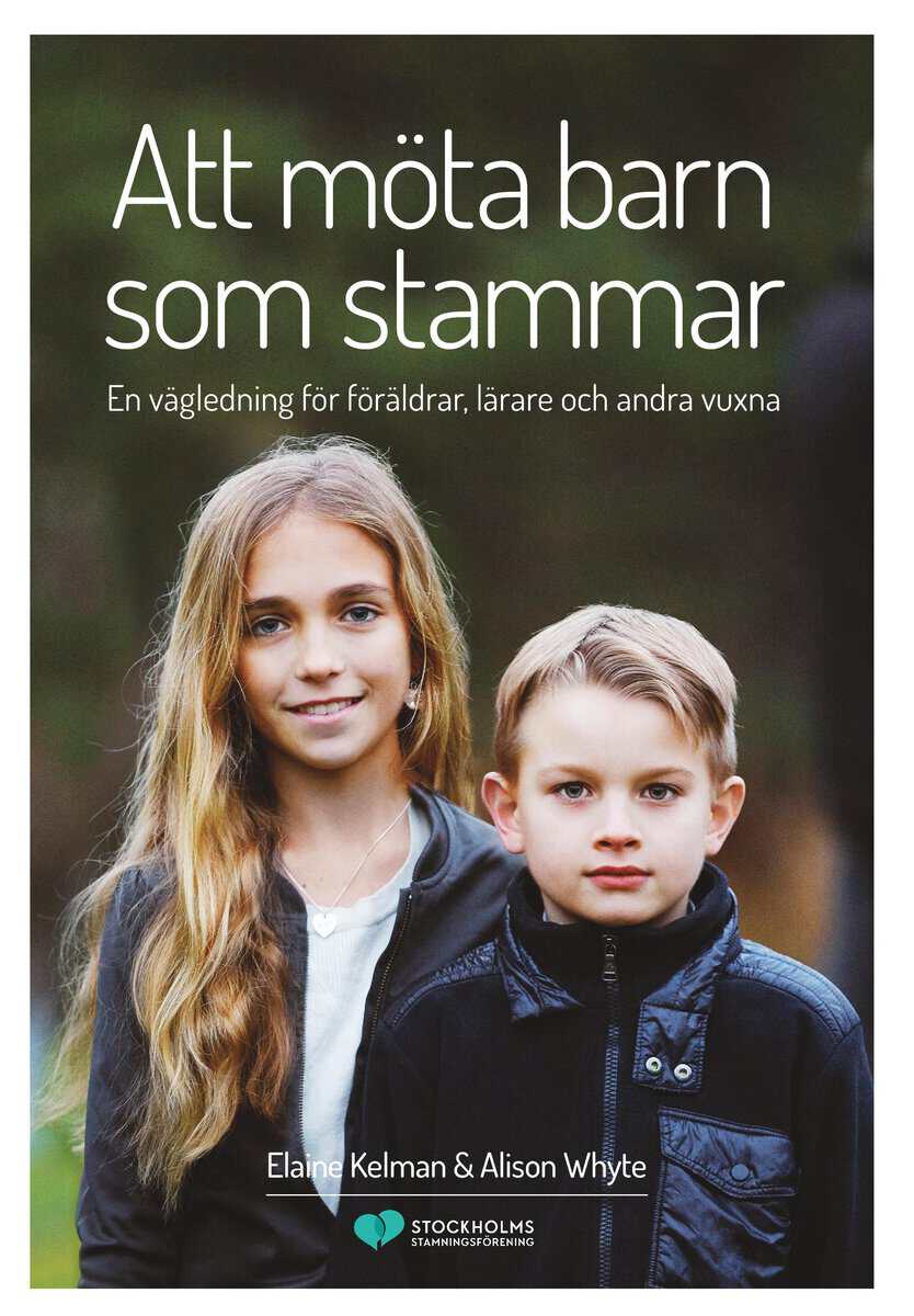Kelman, Elaine ; Whyte, Alison : Att möta barn som stammar : en vägledning för föräldrar, lärare och andra vuxna