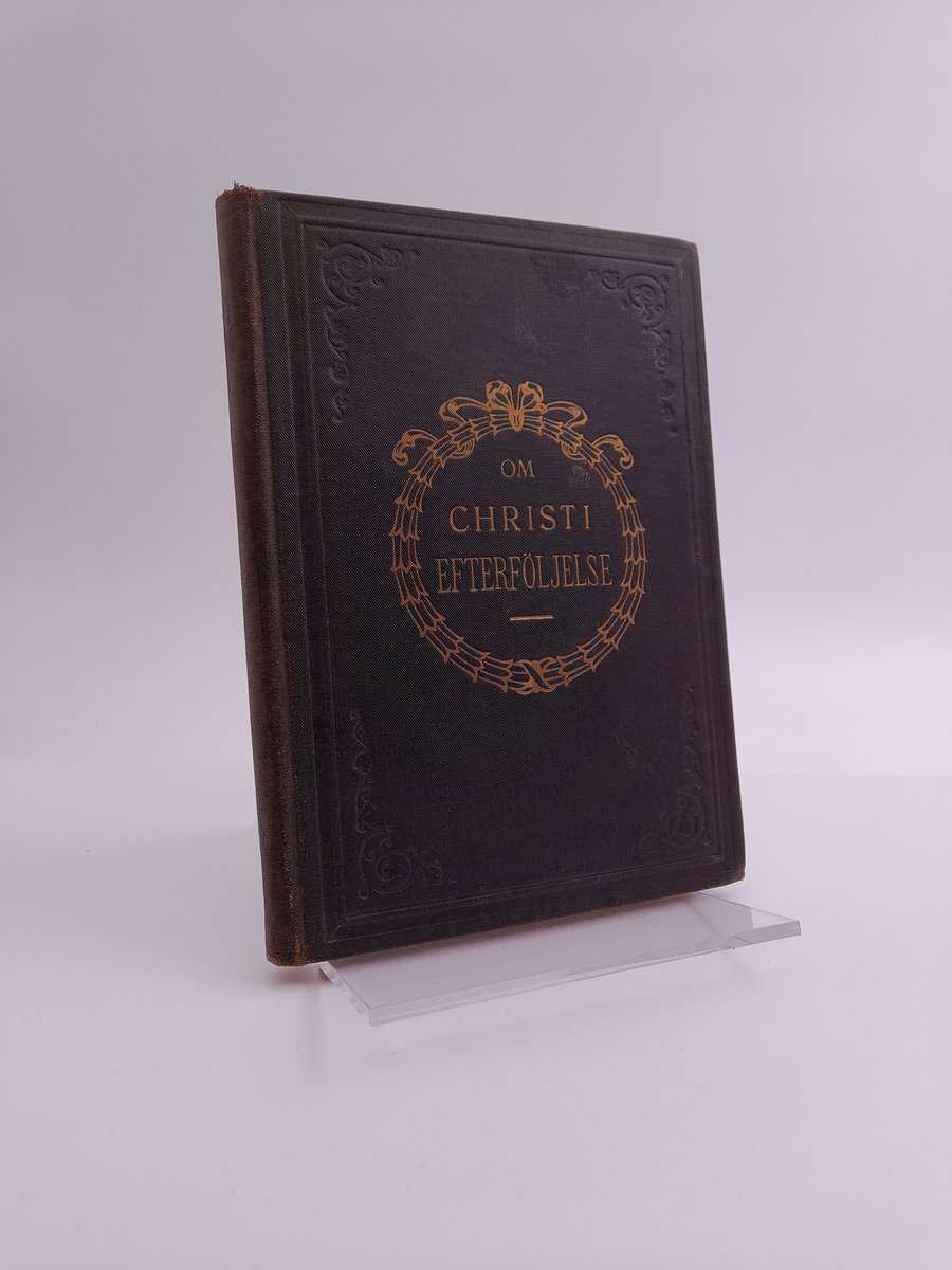 Kempis,Thomas a ; Lindblad, J. M. : Om Christi efterföljelse