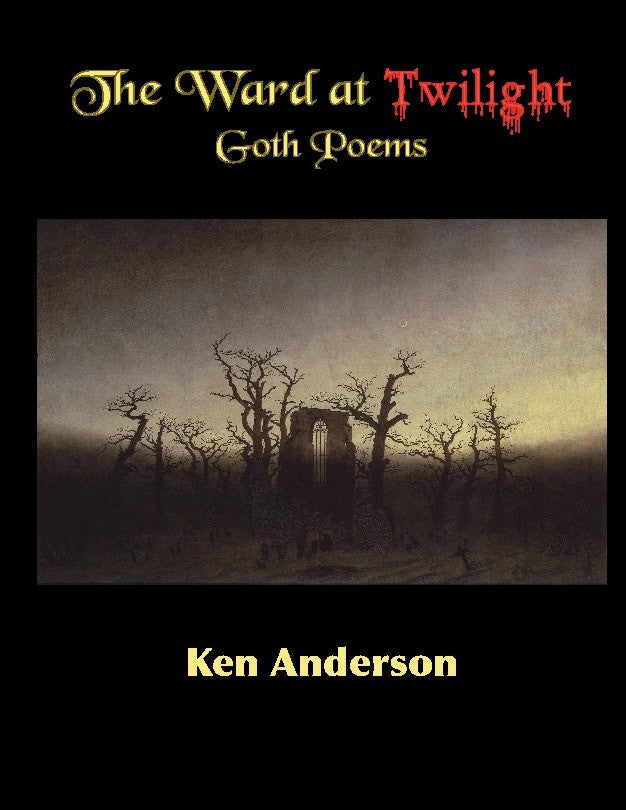 Ken Anderson : The ward at twilight : Goth poems