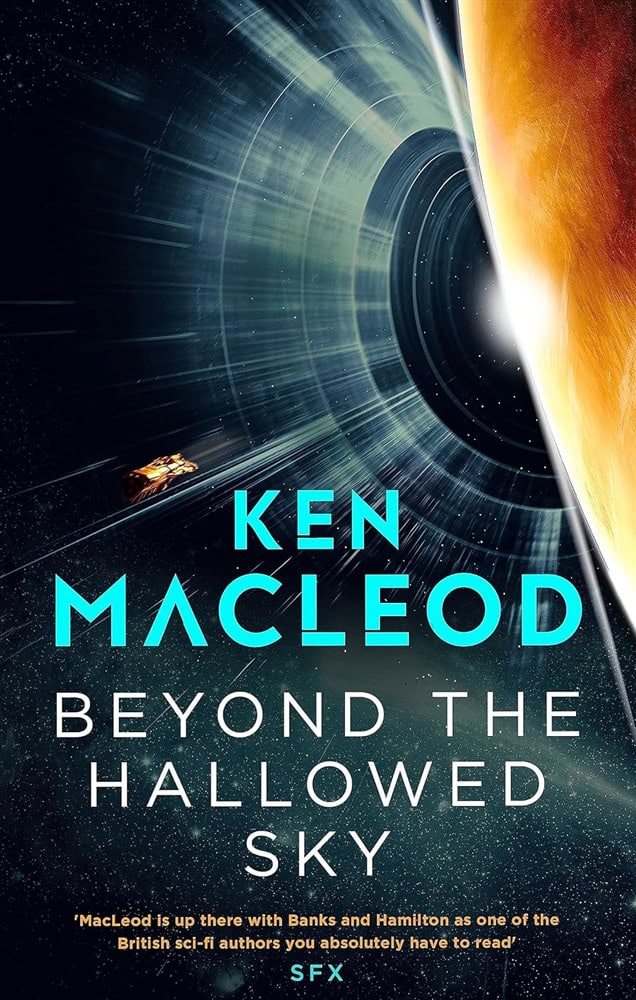 Ken MacLeod : Beyond the Hallowed Sky Book One of the
