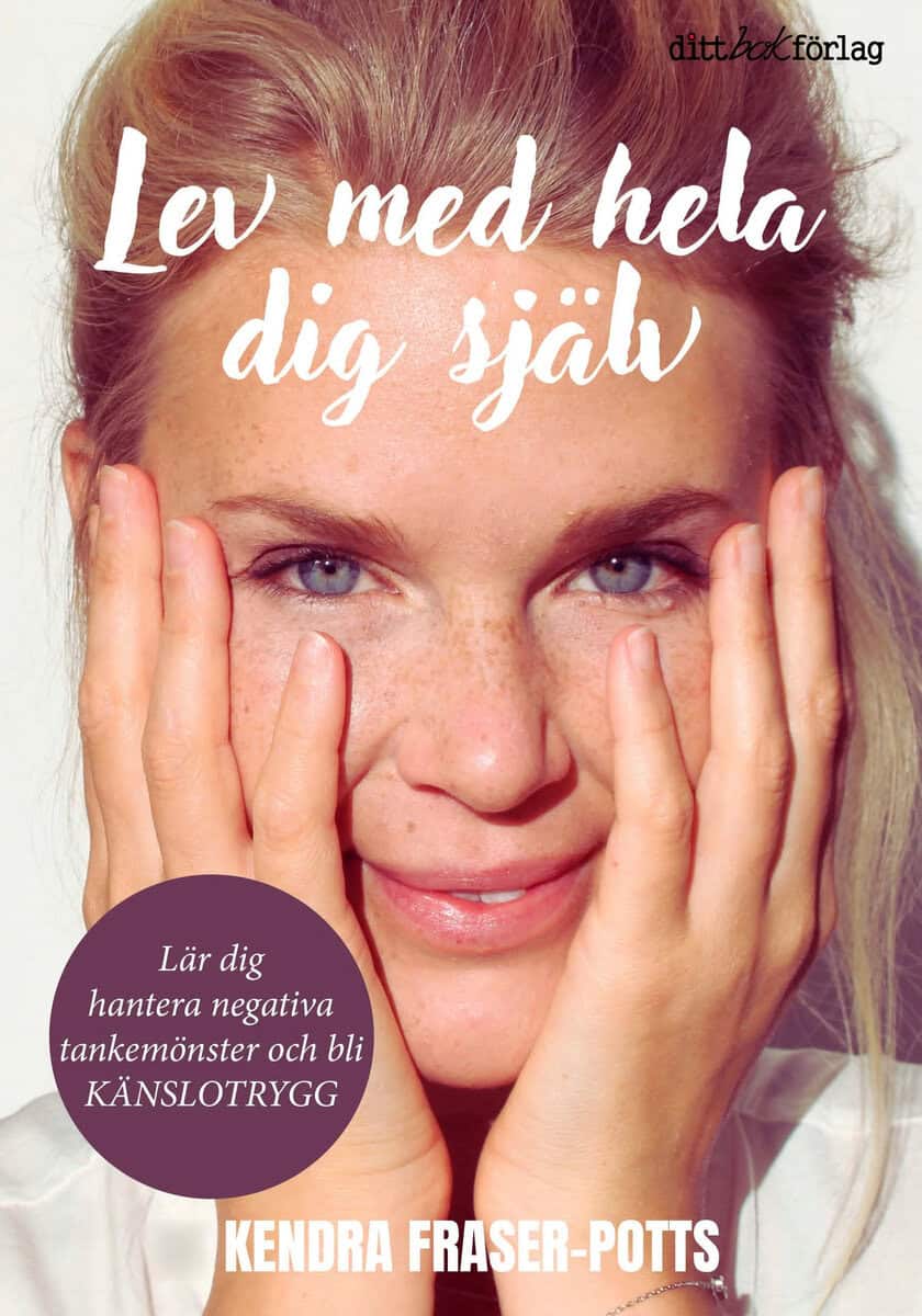 Kendra Fraser-Potts : Lev med hela dig själv