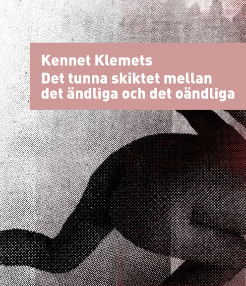 Kennet Klemets : Det tunna skiktet mellan det ändliga och det oändliga