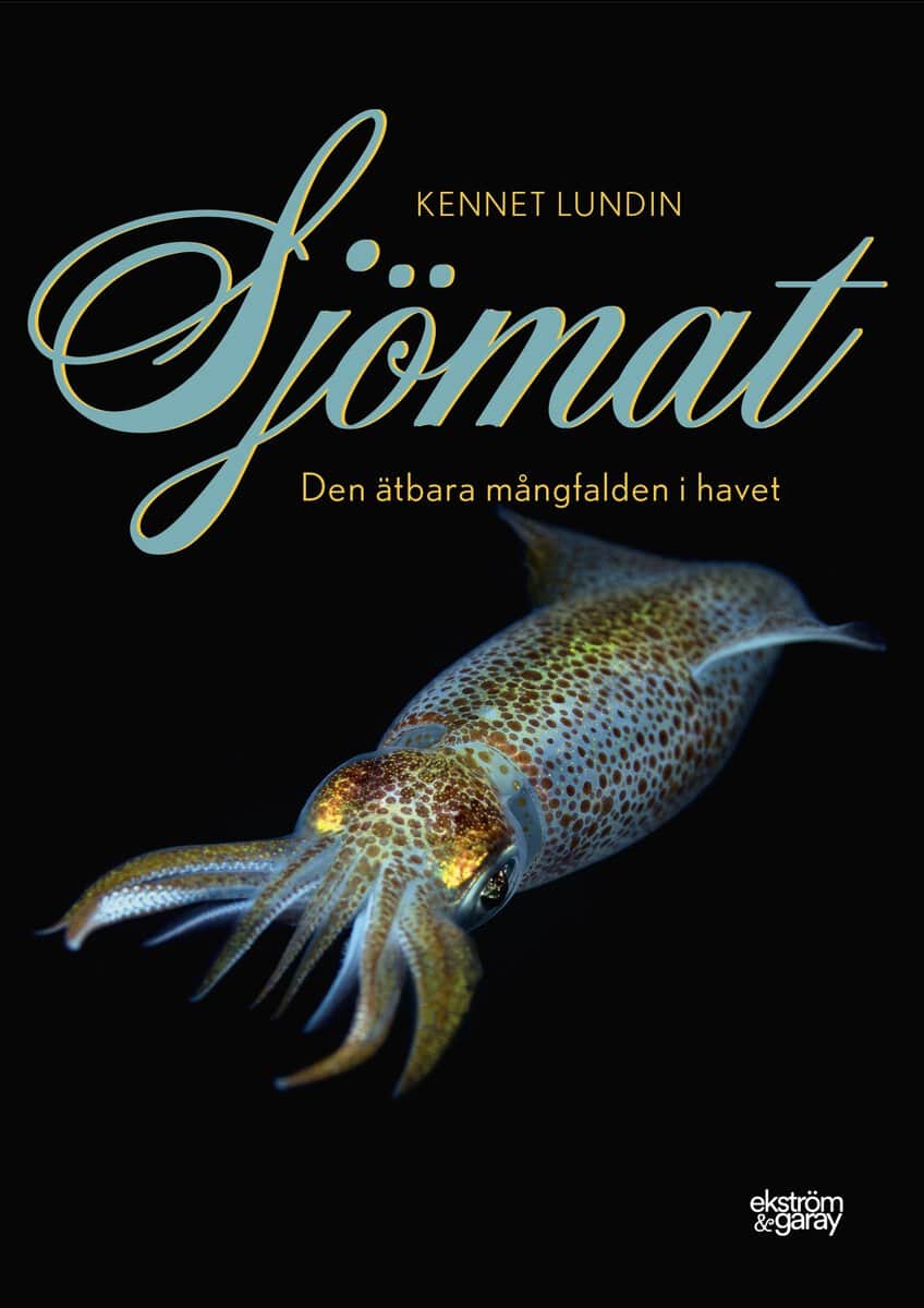 Kennet Lundin : Sjömat : den ätbara mångfalden i havet