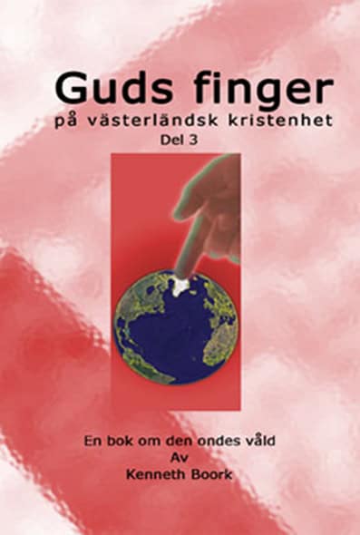 Kenneth Boork : Guds finger på västerländsk kristenhet del 3