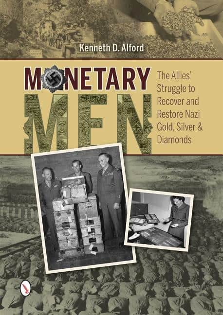 Kenneth D. Alford : Monetary men - the allies struggle to recover and restore nazi gold, silver