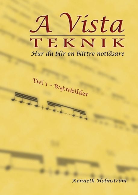 Kenneth Holmström : A Vista teknik, hur du blir en bättre notläsare, del 1-rytmbilder