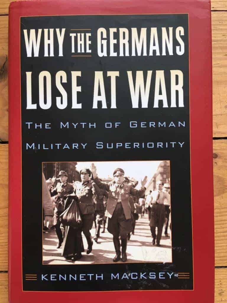 Kenneth Macksey : Why the Germans Lose at War