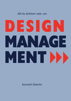 Kenneth Österlin : Allt du behöver veta om design management