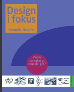 Kenneth Österlin : Design i fokus : varför ser saker ut som de gör?