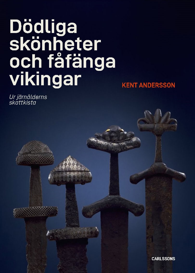 Kent Andersson : Dödliga skönheter och fåfänga vikingar : ur järnålderns skattkista