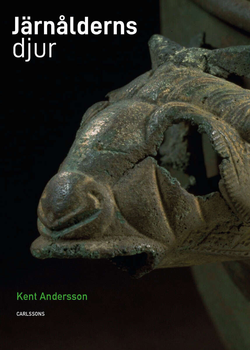 Kent Andersson : Järnålderns djur : i verklighet och saga