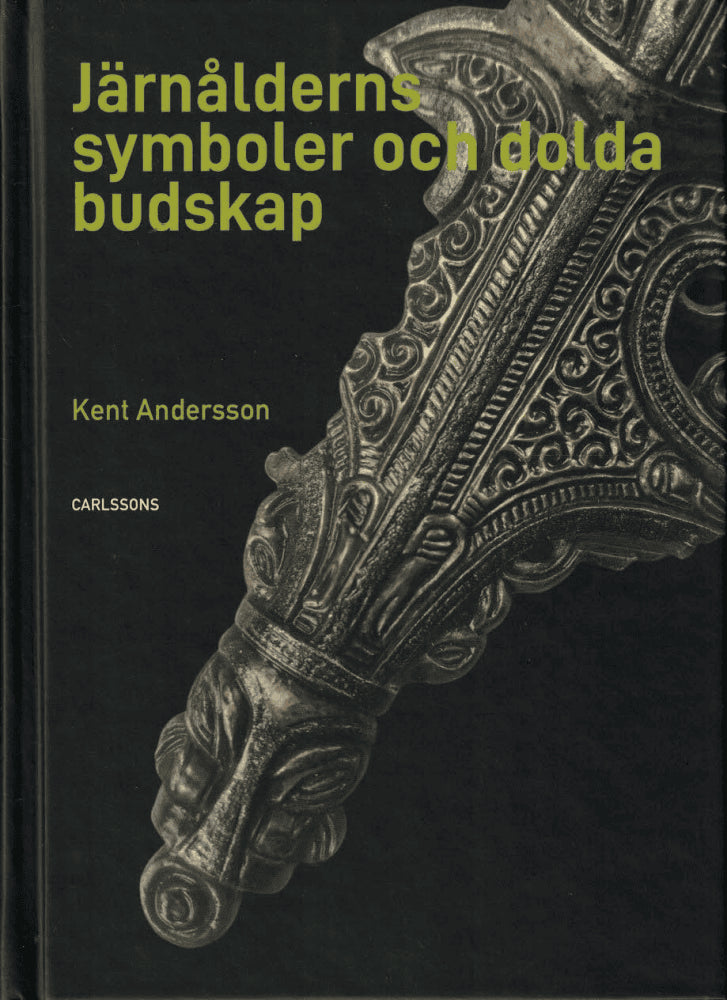 Kent Andersson : Järnålderns symboler och dolda budskap