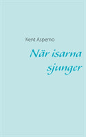 Kent Aspemo : När isarna sjunger