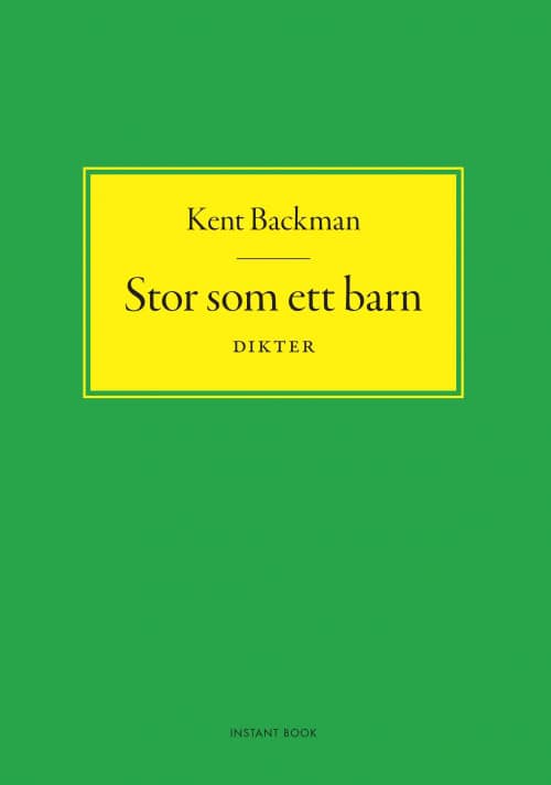 Kent Backman : Stor som ett barn