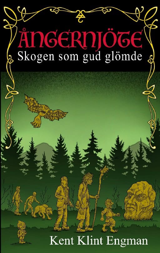 Kent Klint Engman : Skogen som gud glömde