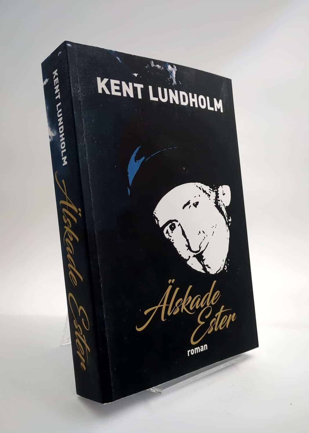 Kent Lundholm : Älskade Ester
