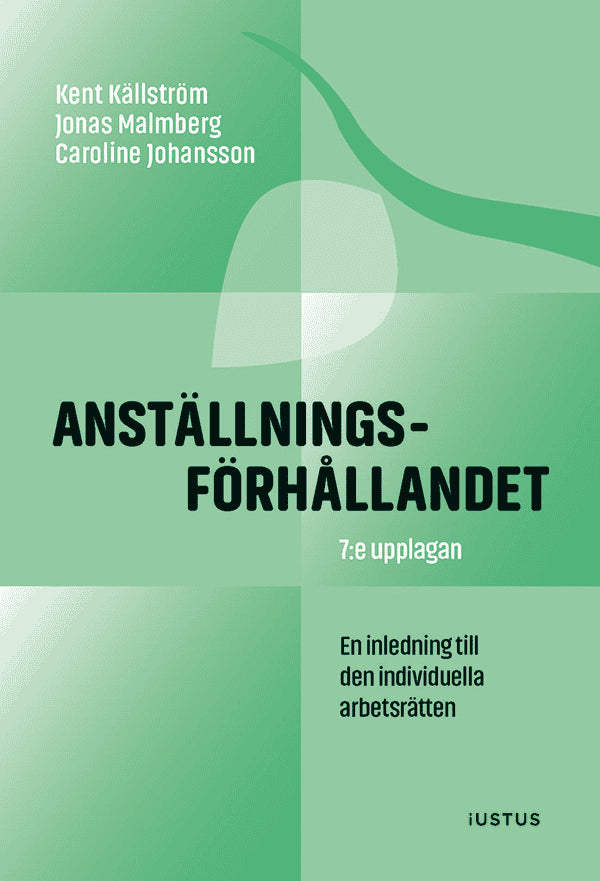 Källström, Kent ; Malmberg, Jonas ; Johansson, Caroline : Anställningsförhållandet : inledning till den individuella arbetsrätten