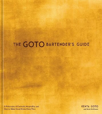 Kenta Goto : The Goto Bartender's Guide