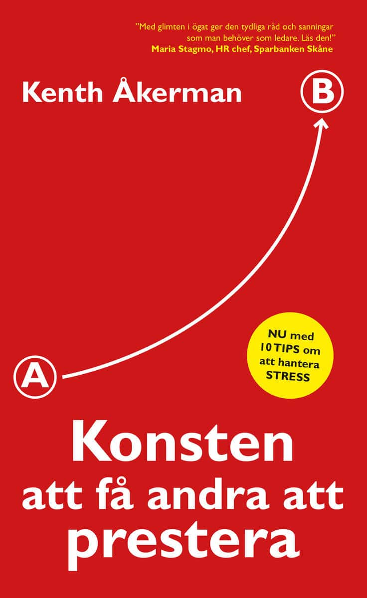 Kenth Åkerman : Konsten att få andra att prestera